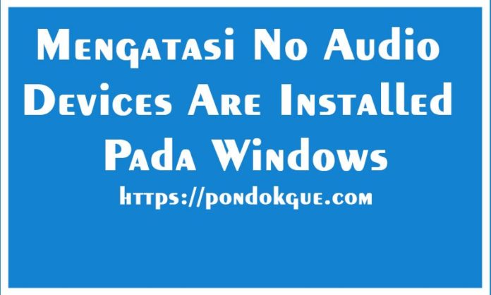 Mengatasi No Audio Devices Are Installed Pada Windows