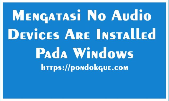 Mengatasi No Audio Devices Are Installed Pada Windows
