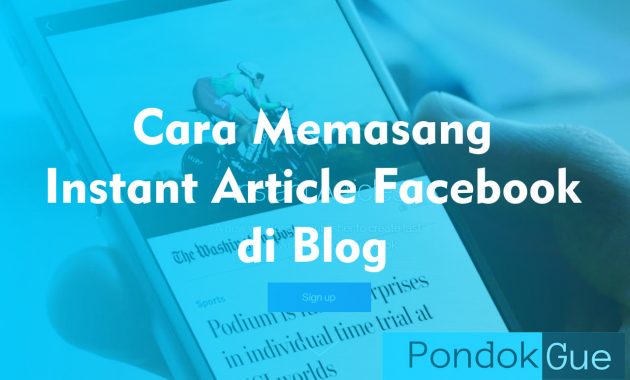 Cara Memasang Instant Article Facebook di Blog