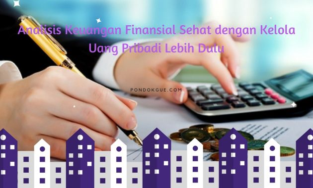 Analisis Keuangan Finansial Sehat dengan Kelola Uang Pribadi Lebih Dulu