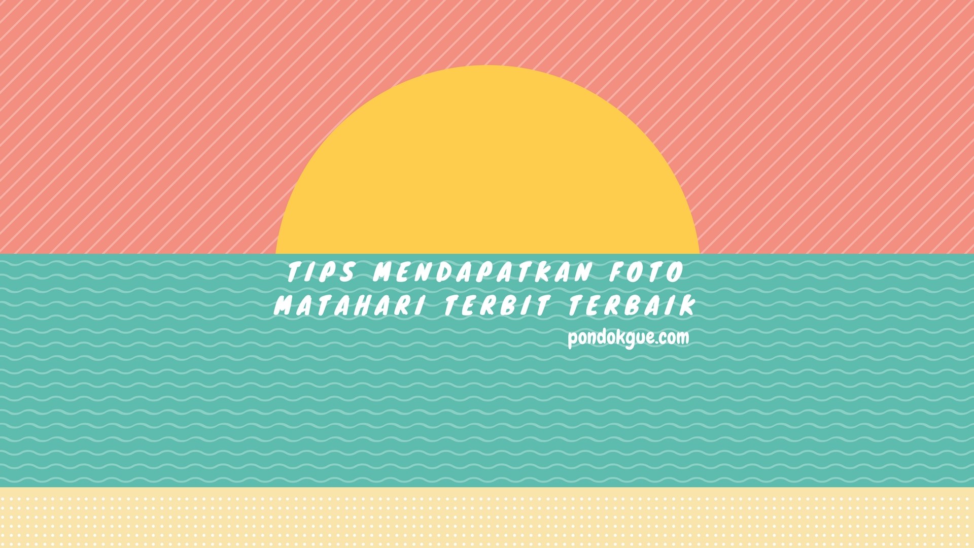 Tips Mendapatkan Foto Matahari Terbit Terbaik