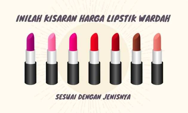 Inilah Kisaran Harga Lipstik Wardah Sesuai dengan Jenisnya