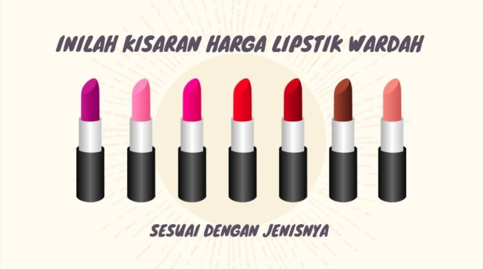 Inilah Kisaran Harga Lipstik Wardah Sesuai dengan Jenisnya