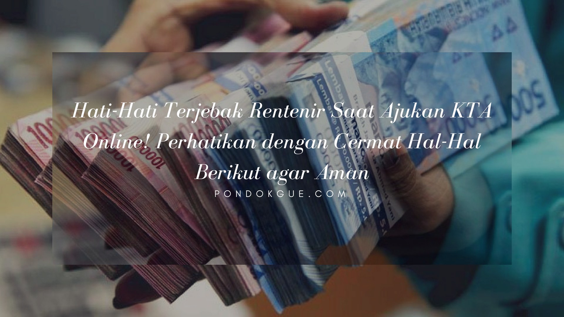 Hati-Hati Terjebak Rentenir Saat Ajukan KTA Online! Perhatikan dengan Cermat Hal-Hal Berikut agar Aman