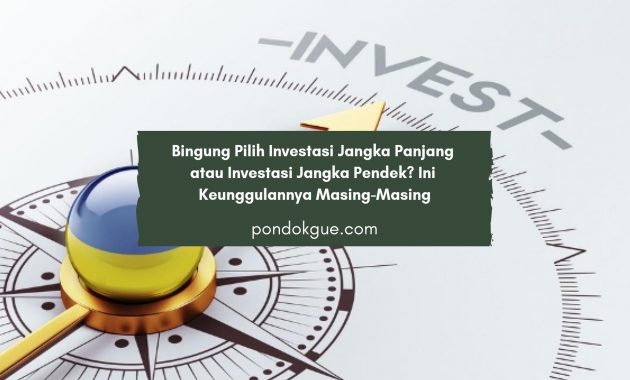 Bingung Pilih Investasi Jangka Panjang atau Investasi Jangka Pendek? Ini Keunggulannya Masing-Masing