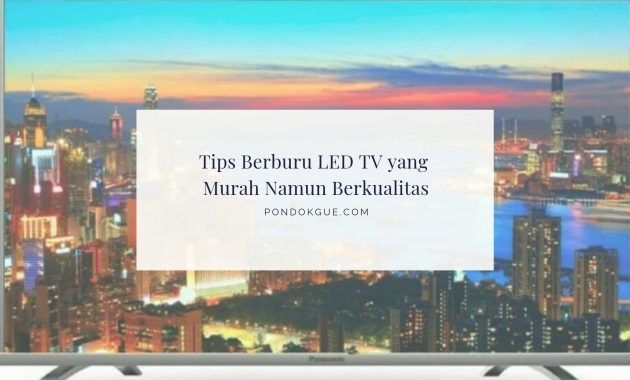 Tips Berburu LED TV yang Murah Namun Berkualitas