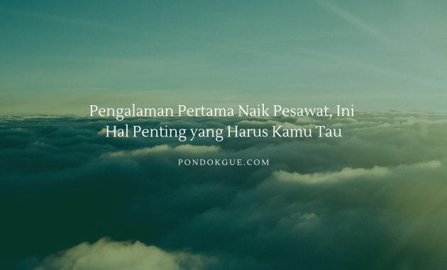 Pengalaman Pertama Naik Pesawat, Ini Hal Penting yang Harus Kamu Tau