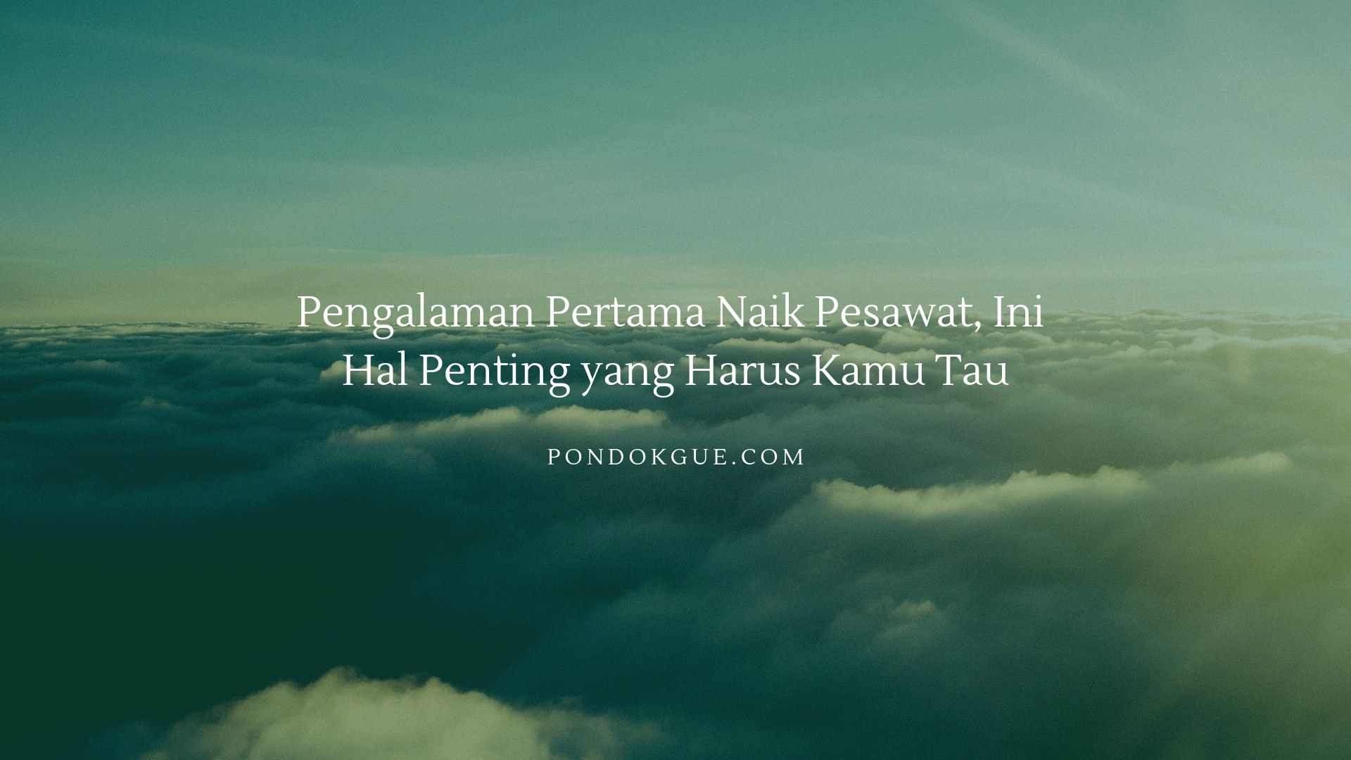 Pengalaman Pertama Naik Pesawat, Ini Hal Penting yang Harus Kamu Tau