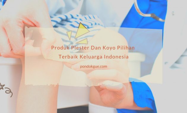 Produk Plester Dan Koyo Pilihan Terbaik Keluarga Indonesia