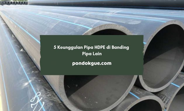 5 Keunggulan Pipa HDPE di Banding Pipa Lain