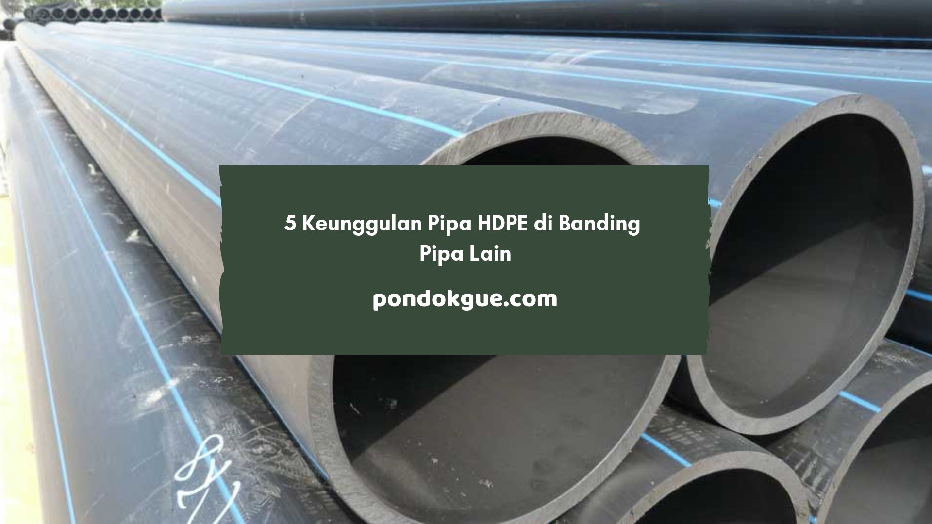 5 Keunggulan Pipa HDPE di Banding Pipa Lain