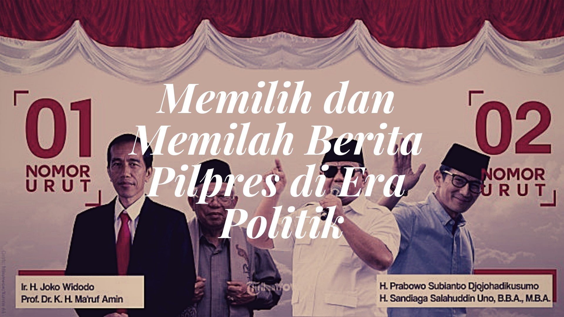 Memilih dan Memilah Berita Pilpres di Era Politik