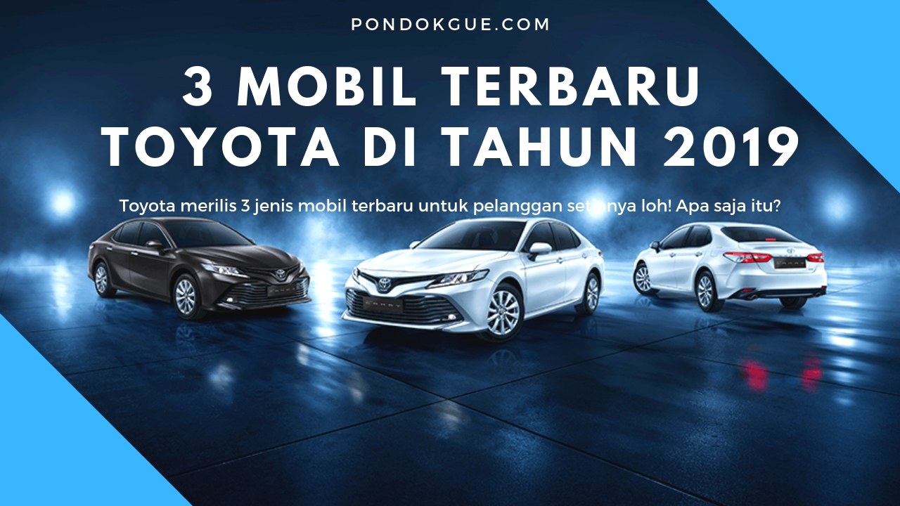 3 Mobil Terbaru Toyota di Tahun 2019