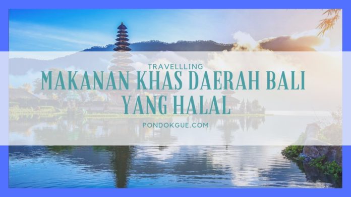 Makanan Khas Daerah Bali Yang Halal