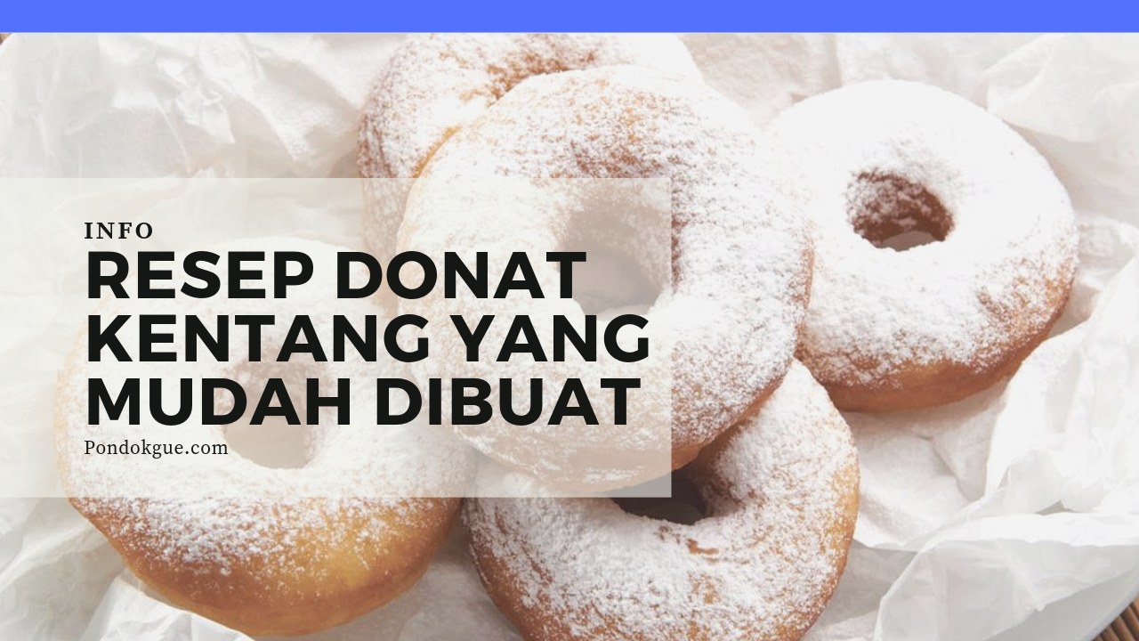 Resep Donat Kentang Yang Mudah Dibuat