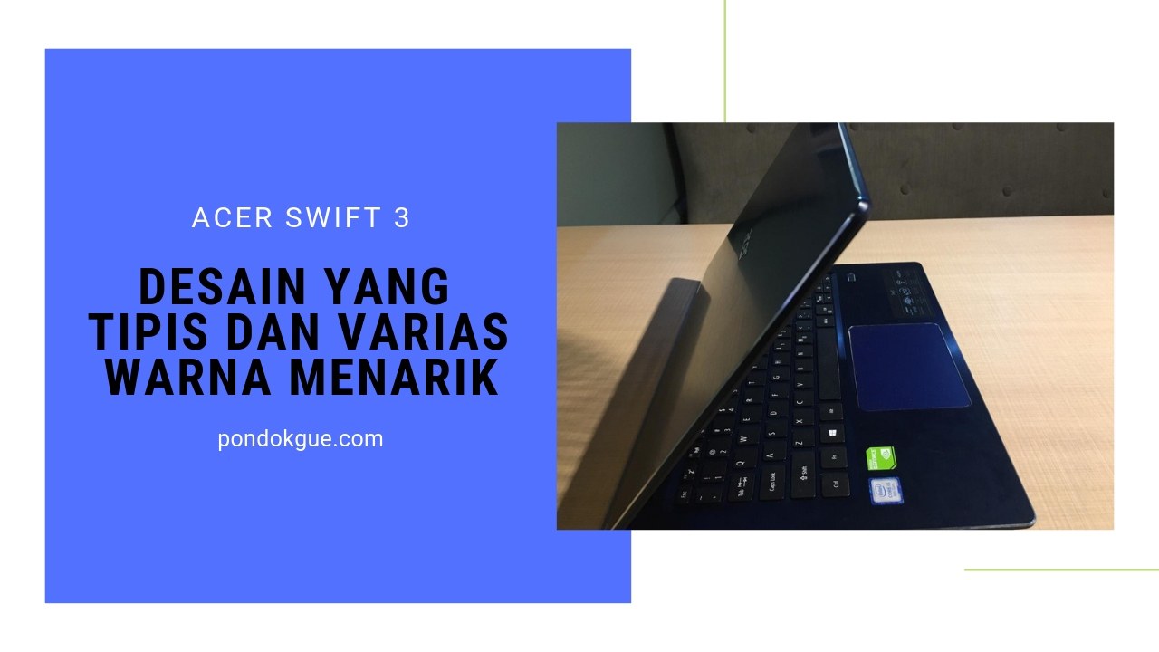 Review Acer Swift 3 - Desain Tipis dan Warna Menarik