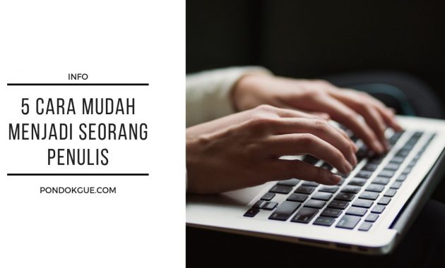 5 Cara Mudah Menjadi Seorang Penulis