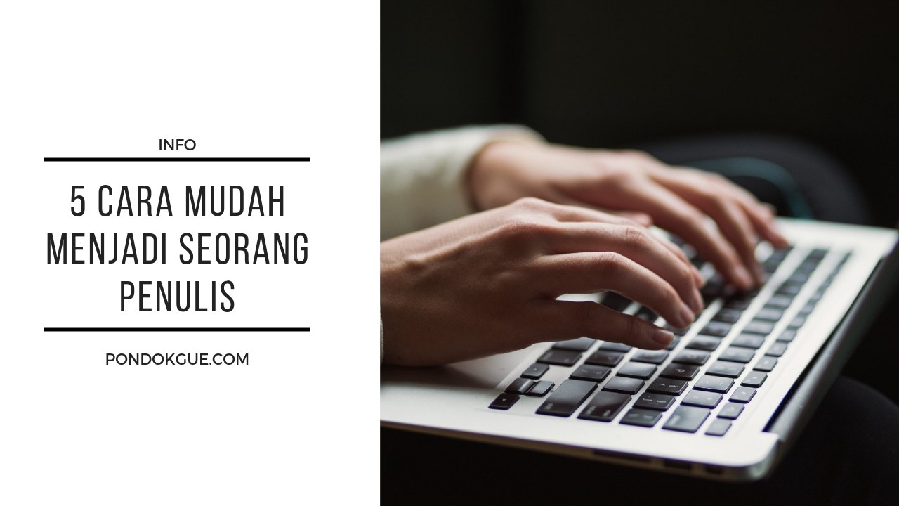 5 Cara Mudah Menjadi Seorang Penulis