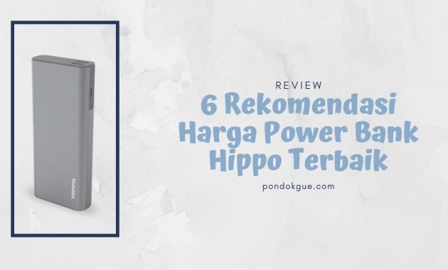 6 Rekomendasi Harga Power Bank Hippo Terbaik