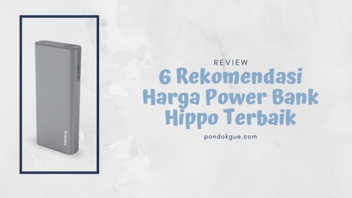 6 Rekomendasi Harga Power Bank Hippo Terbaik
