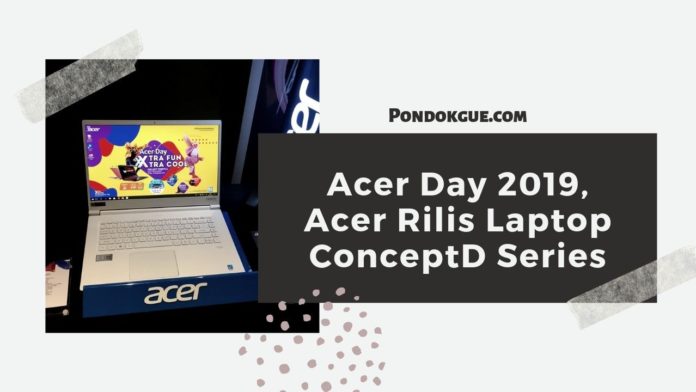 Acer Day 2019, Acer Rilis Laptop ConceptD Series