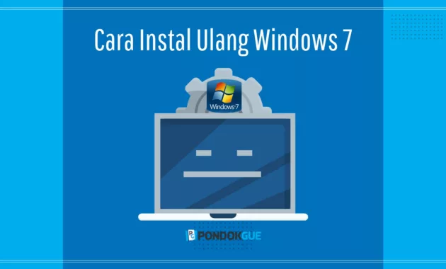 Cara Instal Ulang Windows 7 - Pondokgue.com
