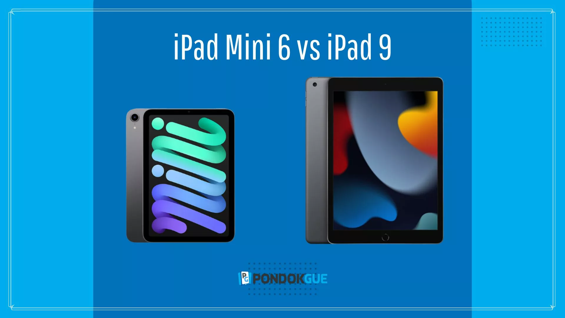 iPad Mini 6 vs iPad 9 - Pondokgue.com
