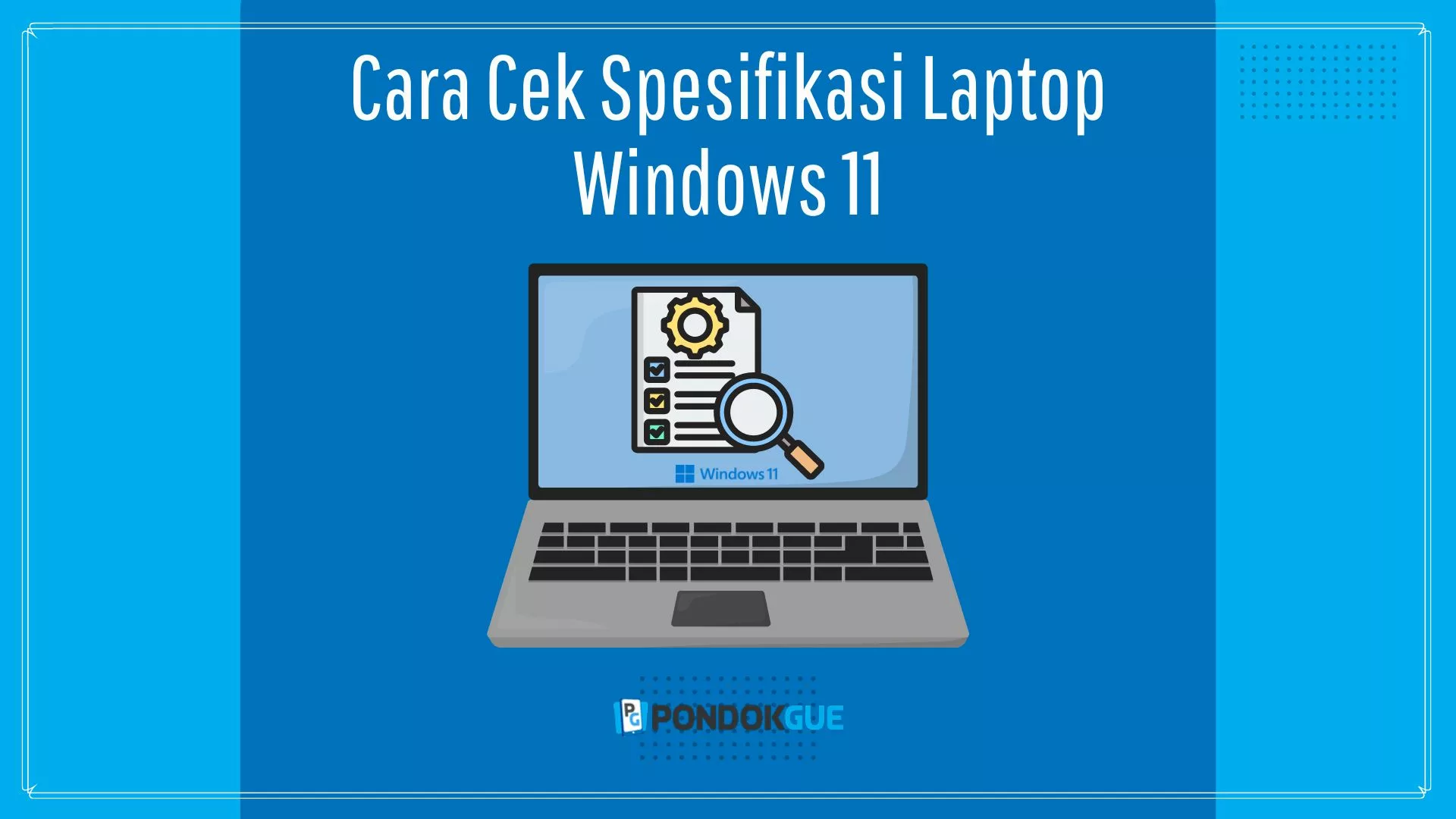 Cara Cek Spesifikasi Laptop Windows 11 - Pondokgue.com