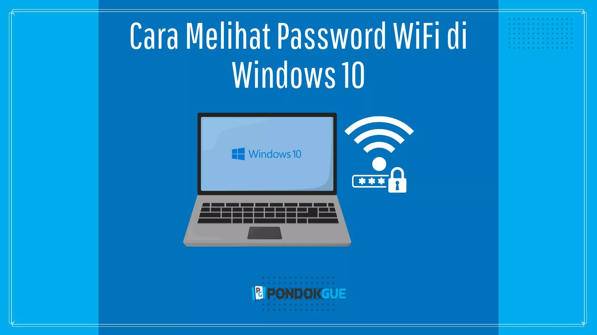 Cara Melihat Password WiFi di Windows 10 - Pondokgue.com