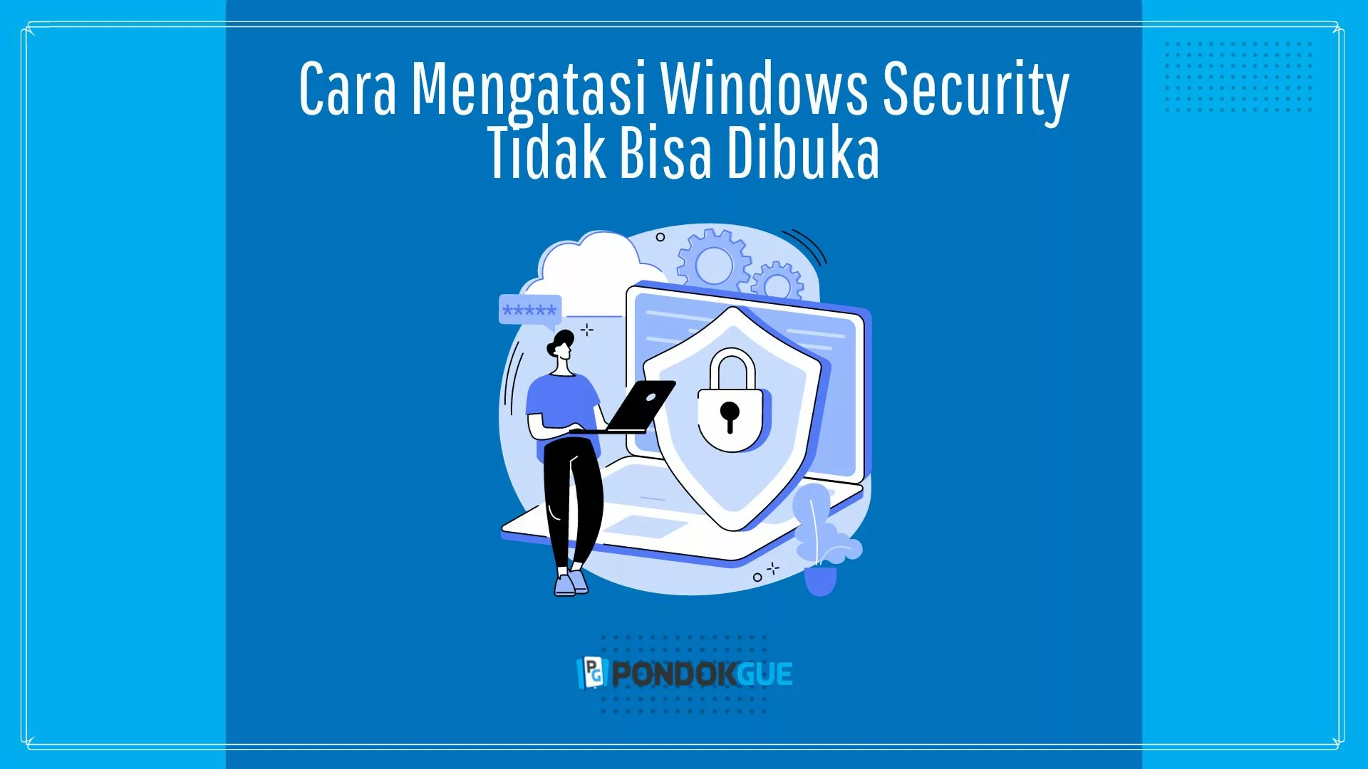 Cara Mengatasi Windows Security Tidak Bisa Dibuka