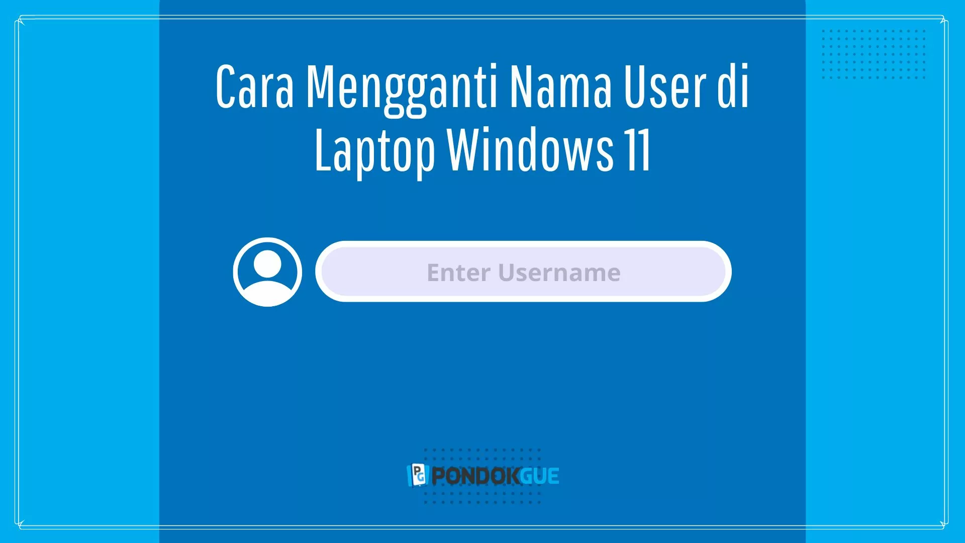 Cara Mengganti Nama User di Laptop Windows 11 - Pondokgue.com