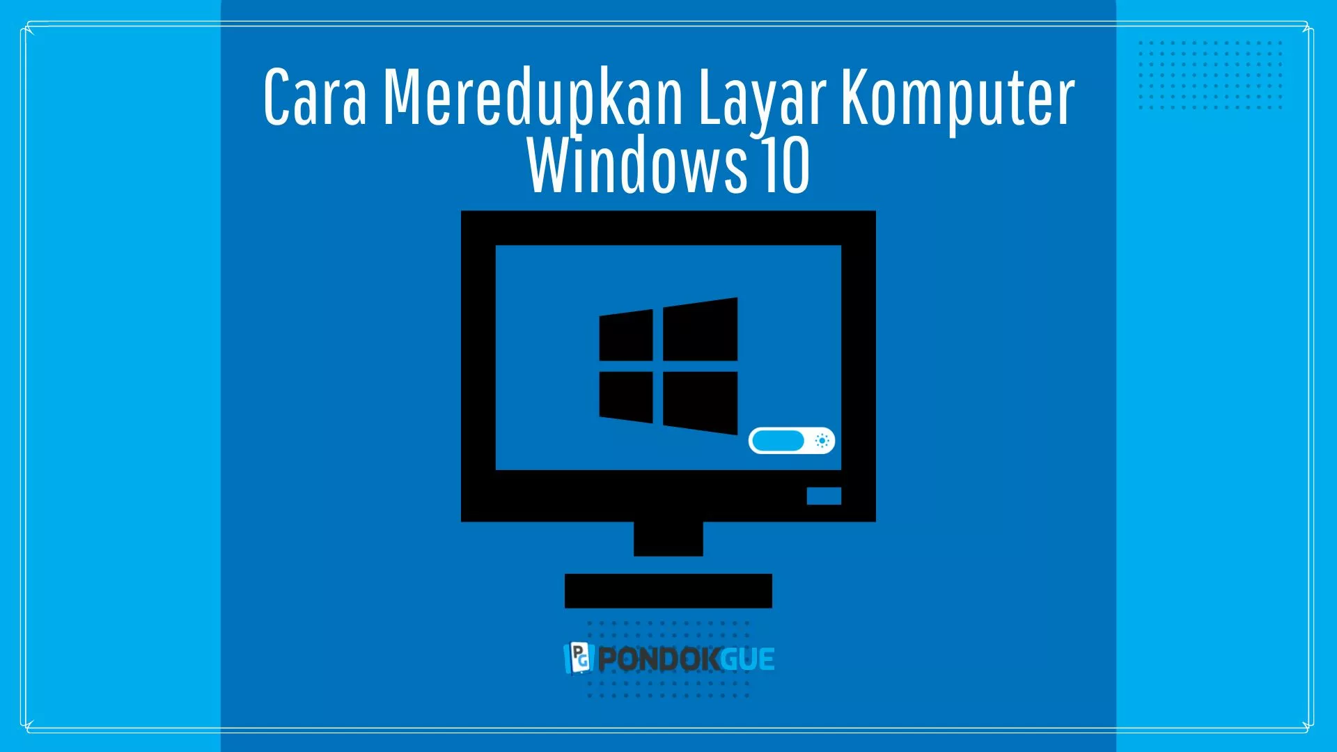 Cara meredupkan layar komputer Windows 10 - Pondokgue.com