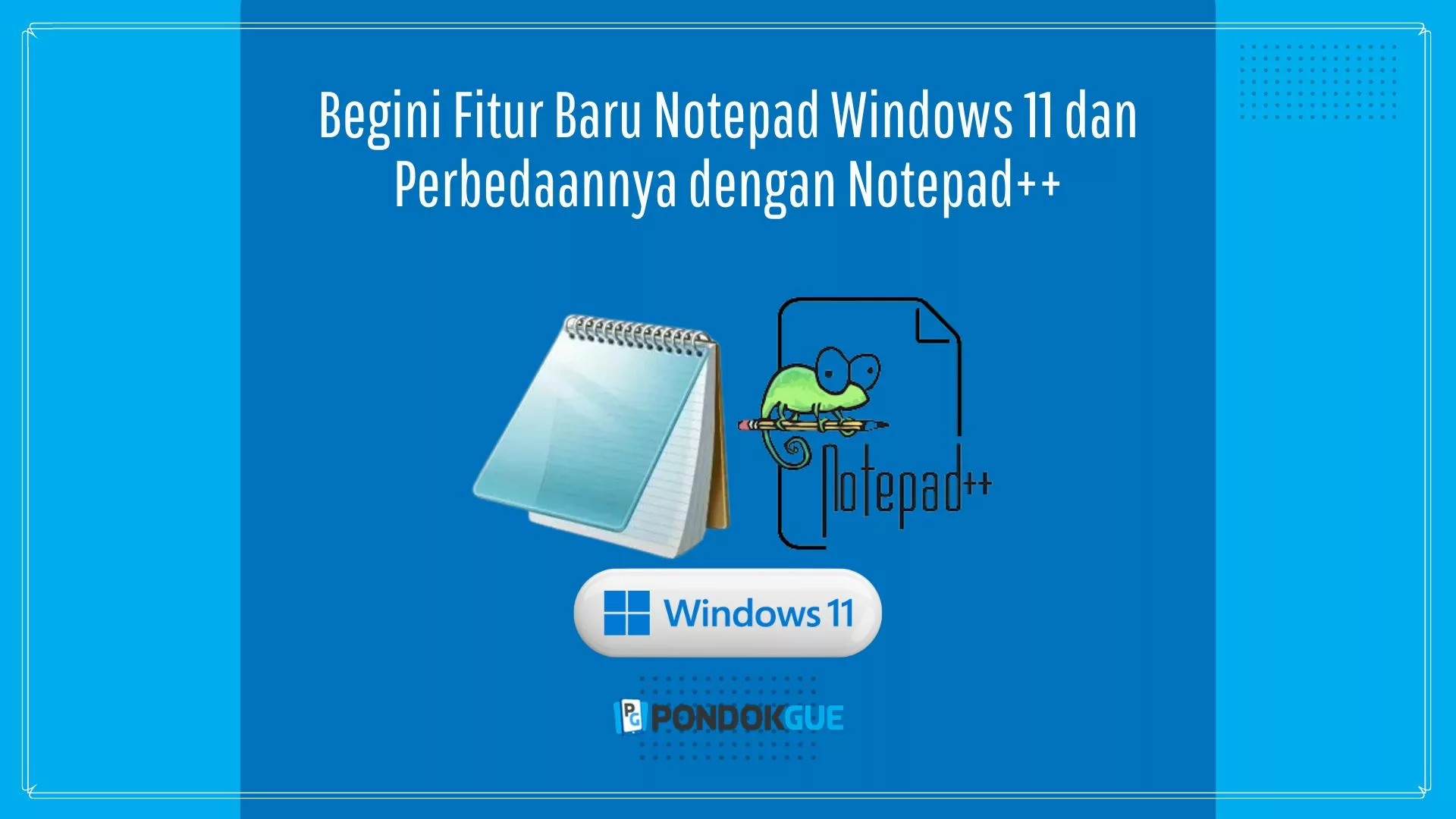 Begini Fitur Baru Notepad Windows 11 - Pondokgue.com
