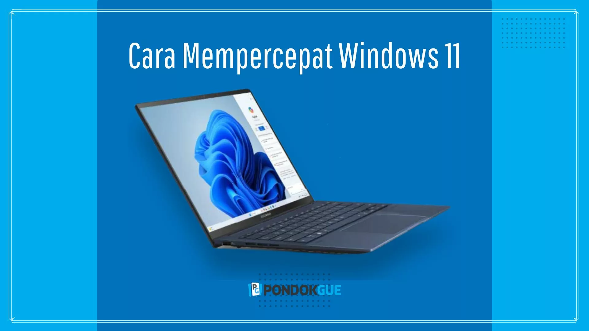 Cara Mempercepat Windows 11 - Pondokgue.com
