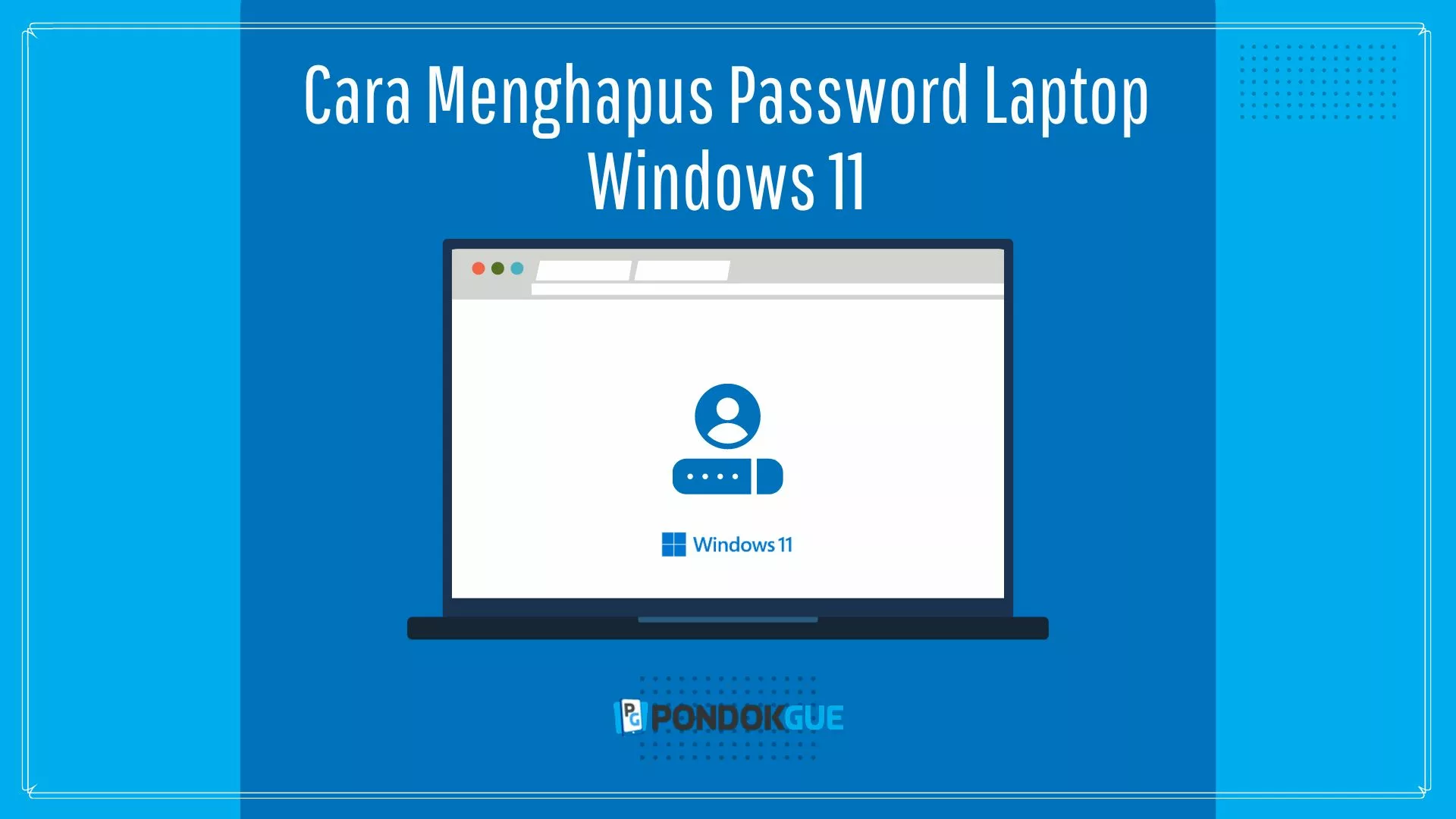 Cara Menghapus Password Laptop Windows 11 - Pondokgue.com