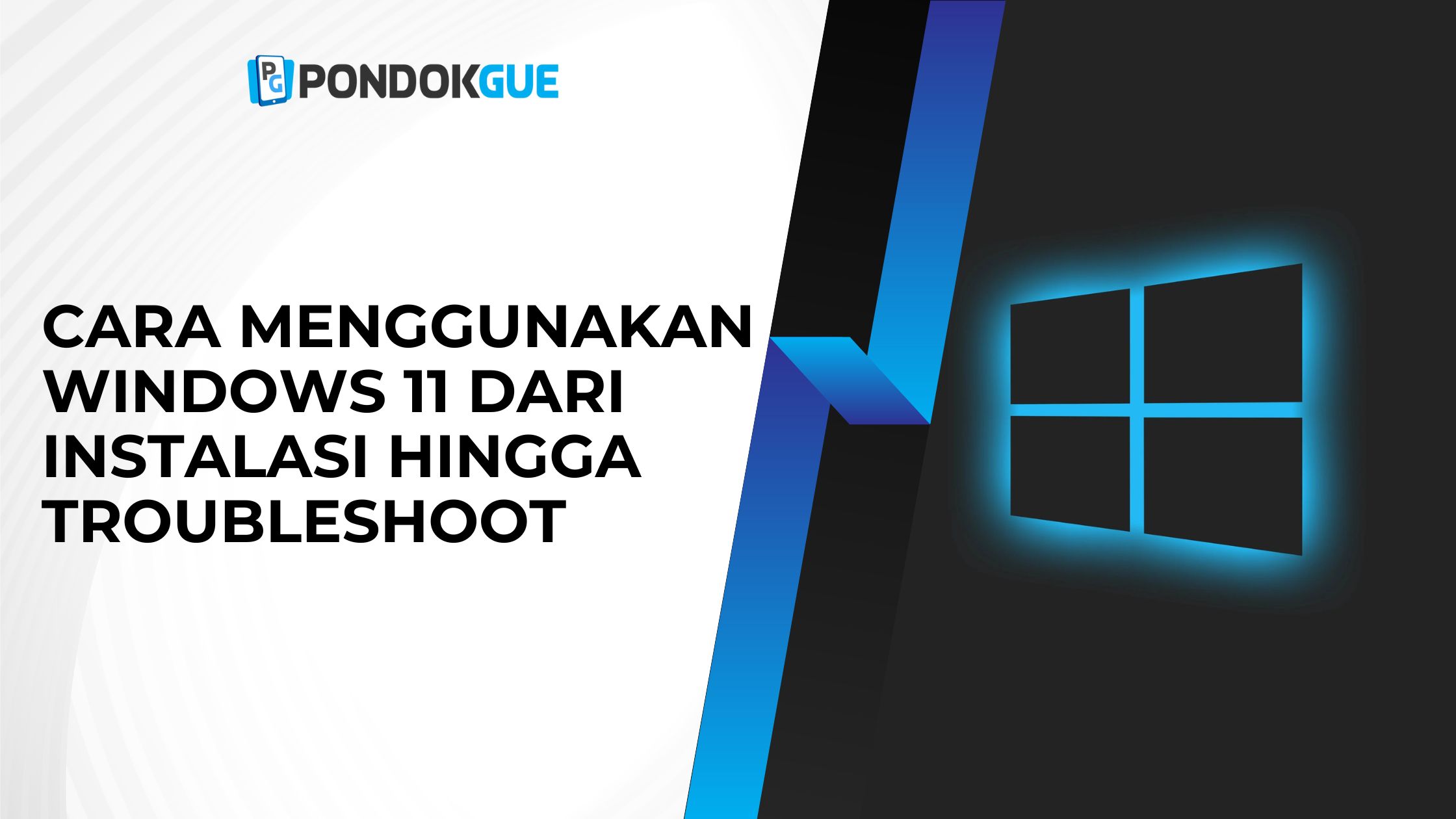 Cara Menggunakan Windows 11 dari Instalasi Hingga Troubleshoot