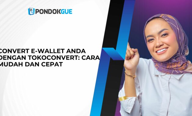 CONVERT E-WALLET ANDA DENGAN TOKOCONVERT: CARA MUDAH DAN CEPAT