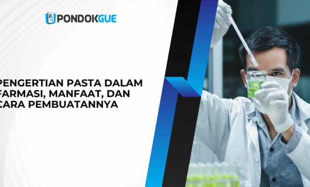 Pengertian Pasta dalam Farmasi, Manfaat, dan Cara Pembuatannya