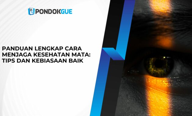 Cara Menjaga Kesehatan Mata: Tips dan Kebiasaan Baik